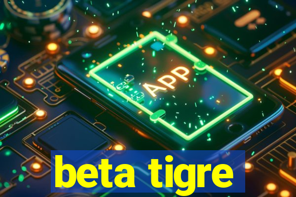 beta tigre